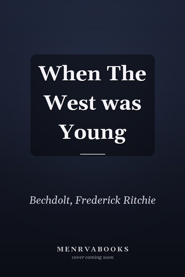 When The West was Young