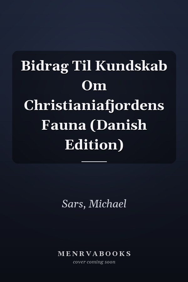 Bidrag Til Kundskab Om Christianiafjordens Fauna (Danish Edition)