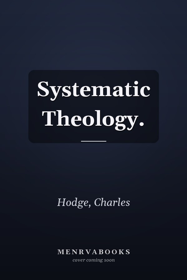 Systematic Theology.