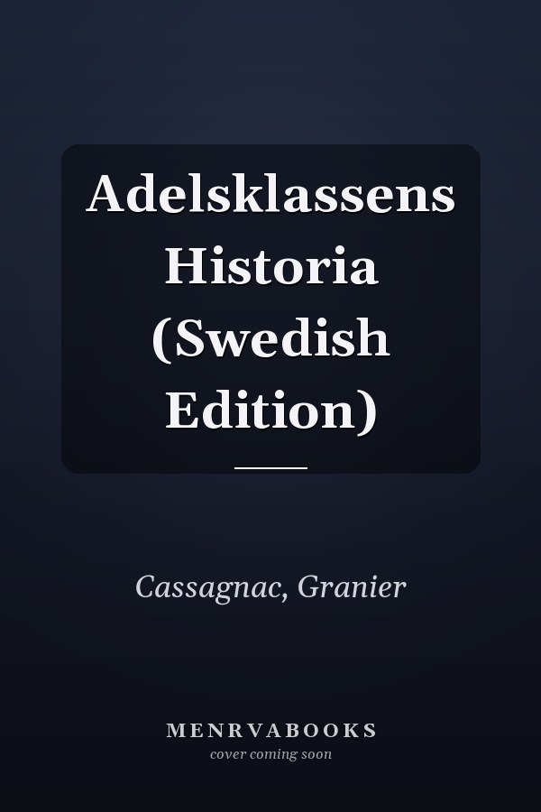 Adelsklassens Historia (Swedish Edition)