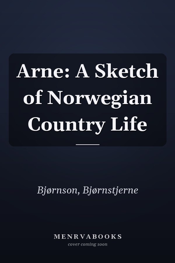 Arne: A Sketch of Norwegian Country Life
