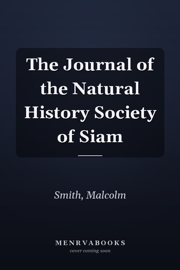 The Journal of the Natural History Society of Siam