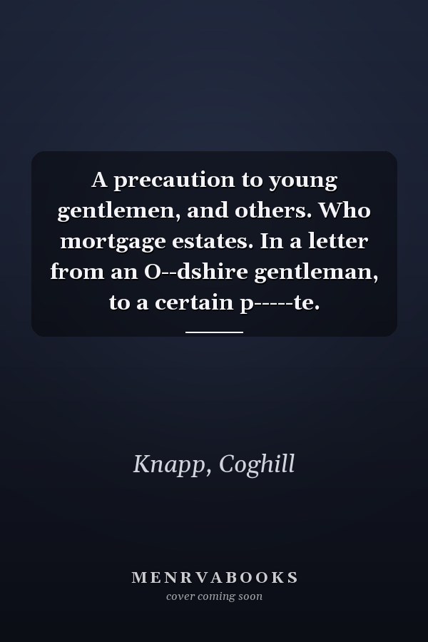 A precaution to young gentlemen, and others. Who mortgage estates. In a letter from an O--dshire gentleman, to a certain p-----te.