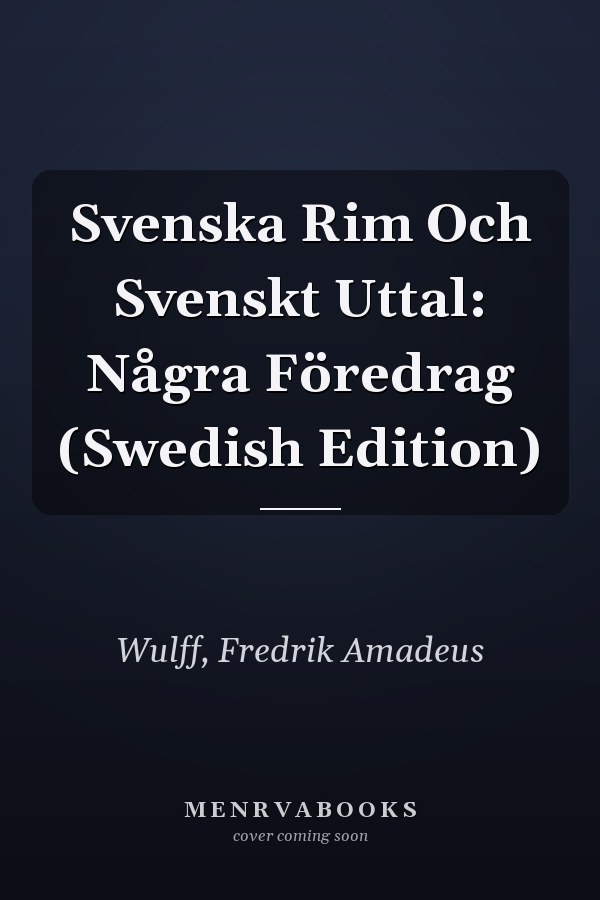 Svenska Rim Och Svenskt Uttal: Några Föredrag (Swedish Edition)