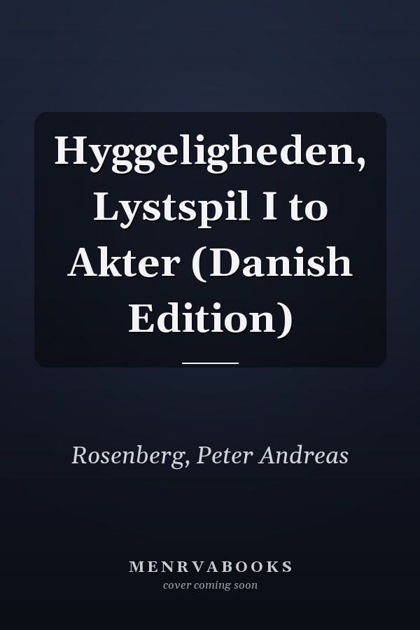 Hyggeligheden, Lystspil I to Akter (Danish Edition)