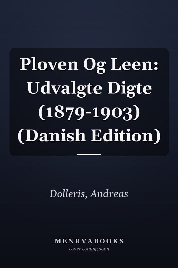 Ploven Og Leen: Udvalgte Digte (1879-1903) (Danish Edition)