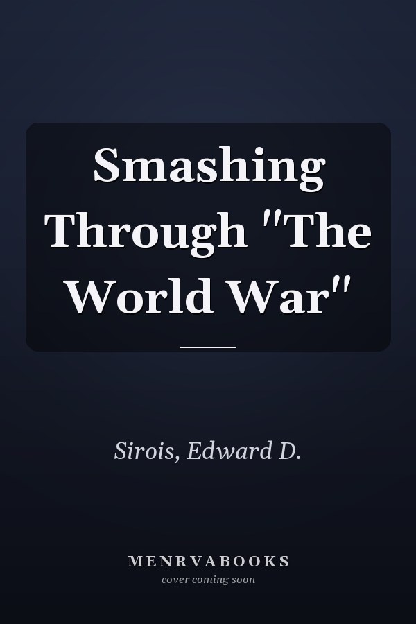 Smashing Through "The World War"