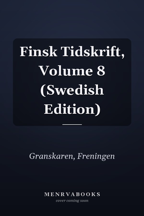 Finsk Tidskrift, Volume 8 (Swedish Edition)