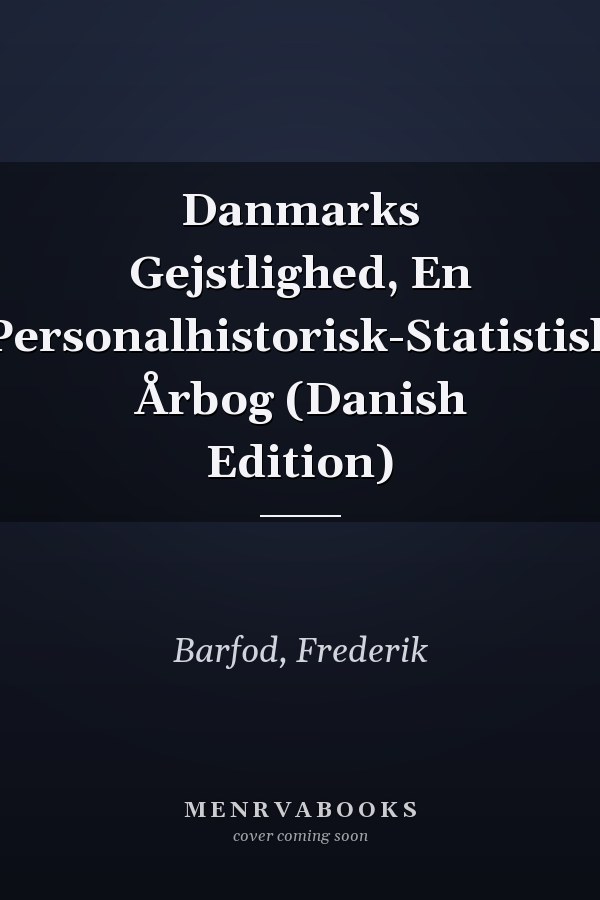 Danmarks Gejstlighed, En Personalhistorisk-Statistisk Årbog (Danish Edition)