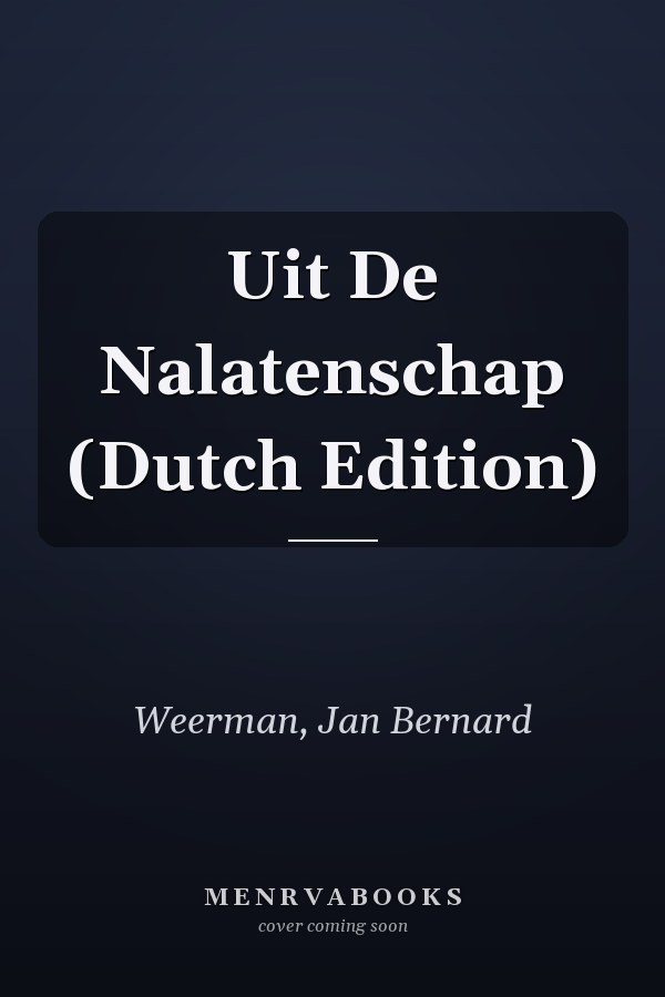 Uit De Nalatenschap (Dutch Edition)