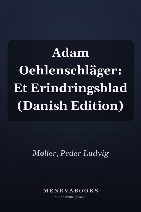 Adam Oehlenschläger: Et Erindringsblad (Danish Edition)
