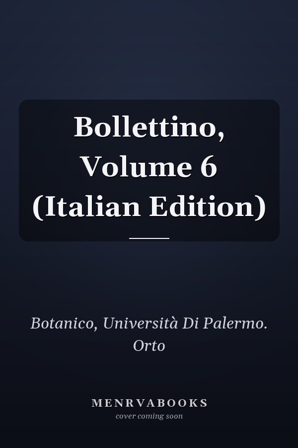 Bollettino, Volume 6 (Italian Edition)
