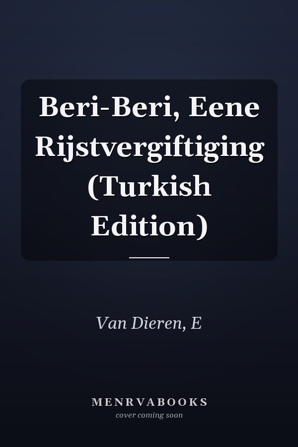 Beri-Beri, Eene Rijstvergiftiging (Turkish Edition)