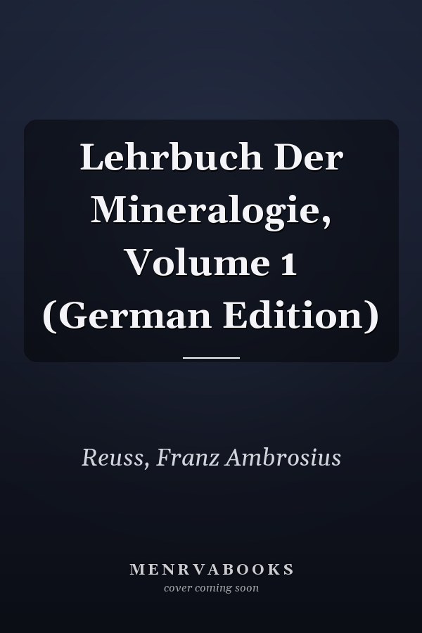 Lehrbuch Der Mineralogie, Volume 1 (German Edition)