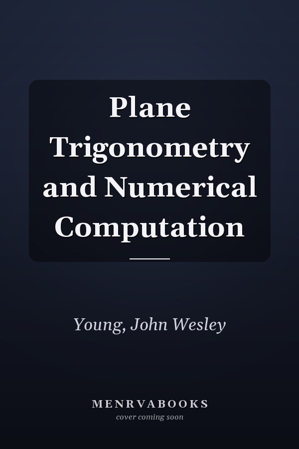 Plane Trigonometry and Numerical Computation