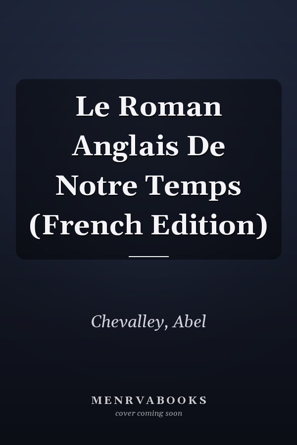 Le Roman Anglais De Notre Temps (French Edition)