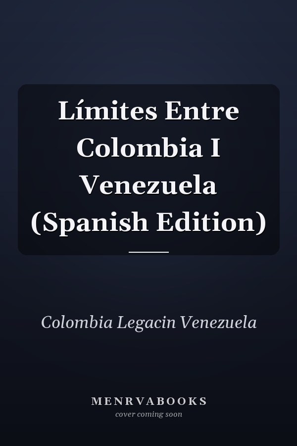 Límites Entre Colombia I Venezuela (Spanish Edition)