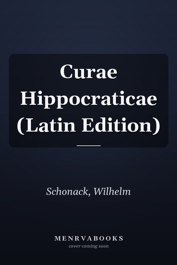 Curae Hippocraticae (Latin Edition)