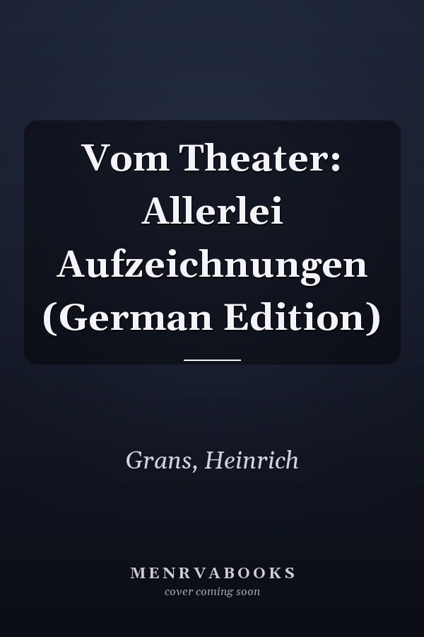 Vom Theater: Allerlei Aufzeichnungen (German Edition)