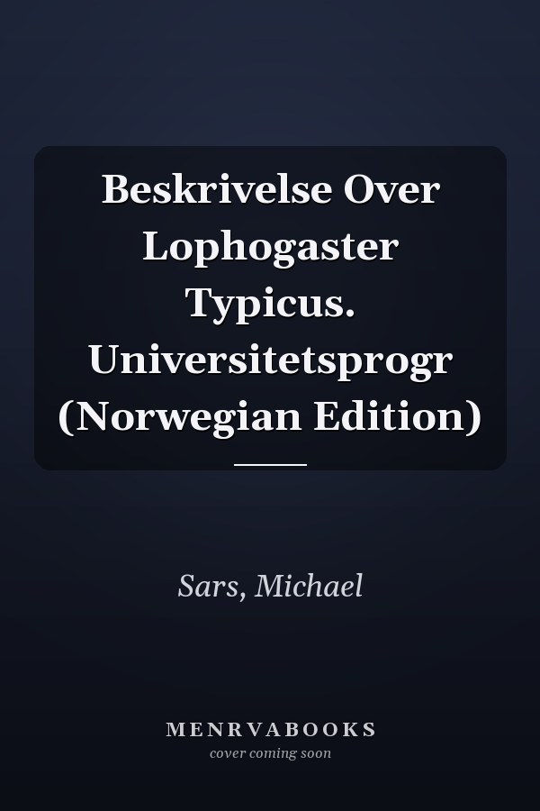 Beskrivelse Over Lophogaster Typicus. Universitetsprogr (Norwegian Edition)