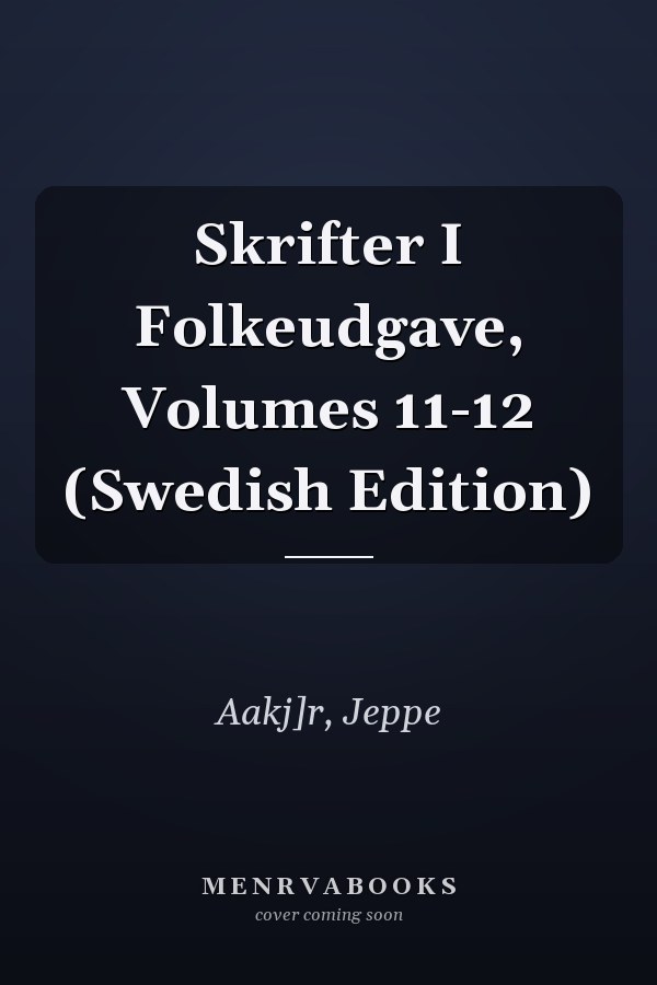 Skrifter I Folkeudgave, Volumes 11-12 (Swedish Edition)
