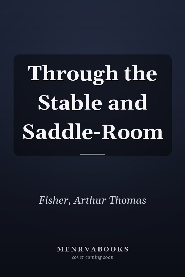 Through the Stable and Saddle-Room