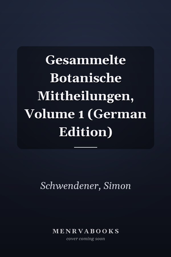 Gesammelte Botanische Mittheilungen, Volume 1 (German Edition)