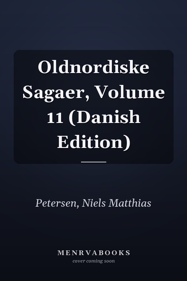 Oldnordiske Sagaer, Volume 11 (Danish Edition)