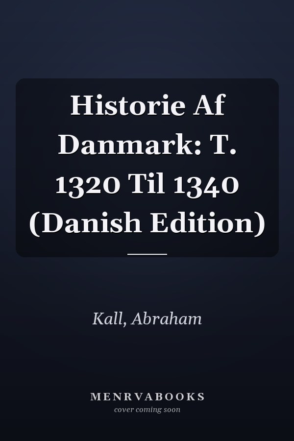 Historie Af Danmark: T. 1320 Til 1340 (Danish Edition)