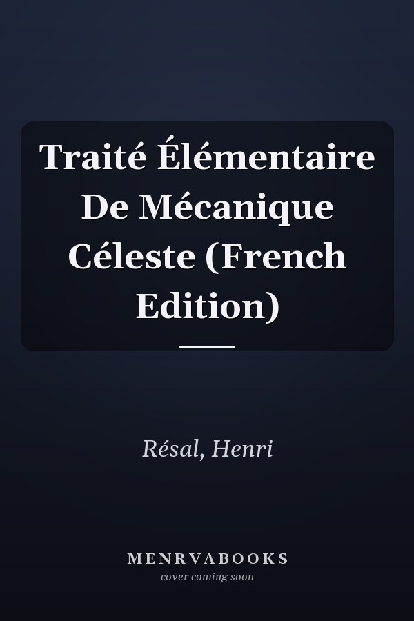 Traité Élémentaire De Mécanique Céleste (French Edition)