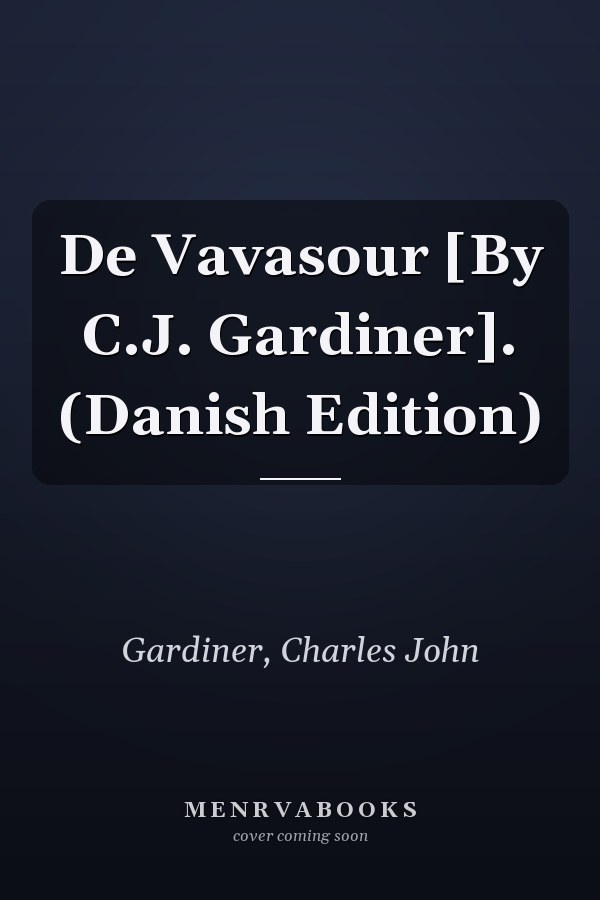 De Vavasour [By C.J. Gardiner]. (Danish Edition)