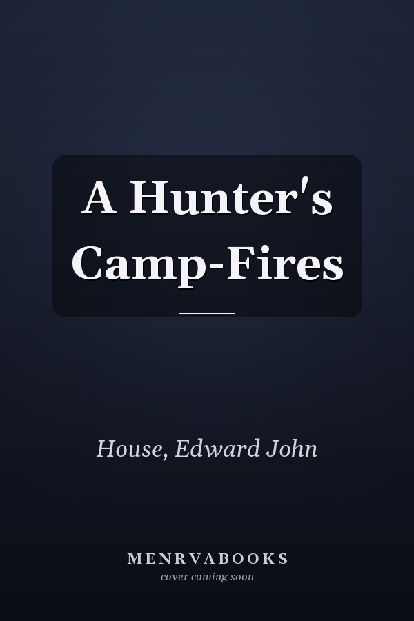 A Hunter's Camp-Fires