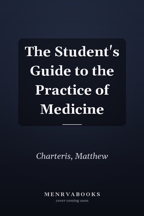 The Student's Guide to the Practice of Medicine
