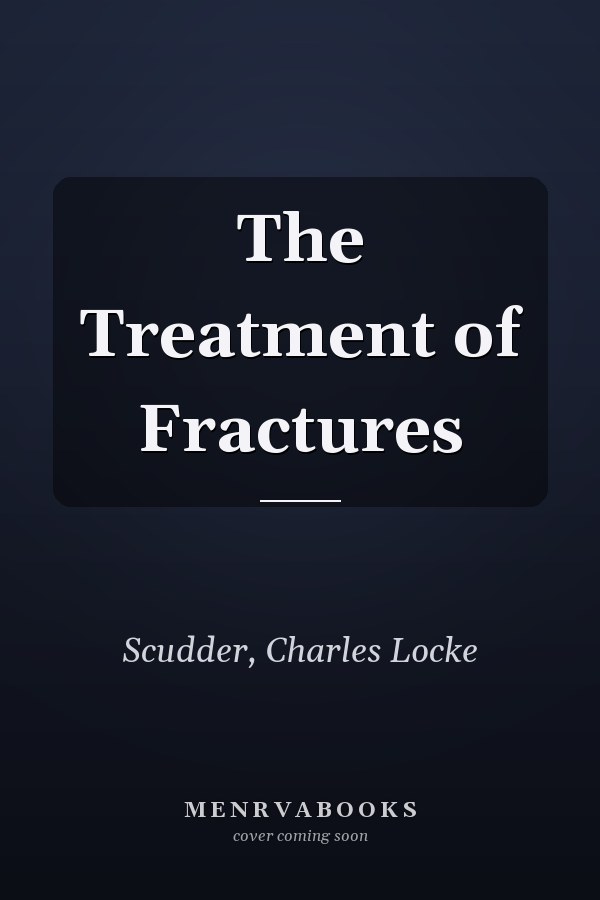 The Treatment of Fractures