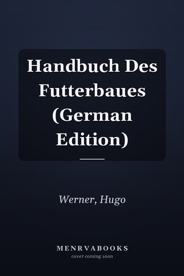 Handbuch Des Futterbaues (German Edition)