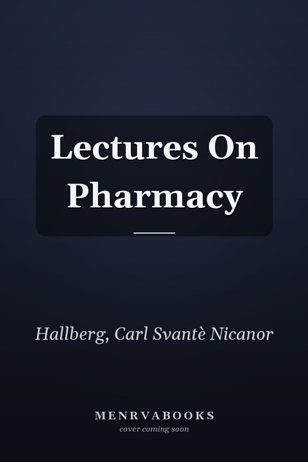 Lectures On Pharmacy