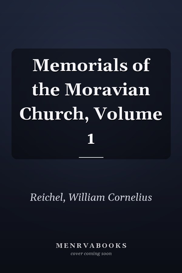 Memorials of the Moravian Church, Volume 1