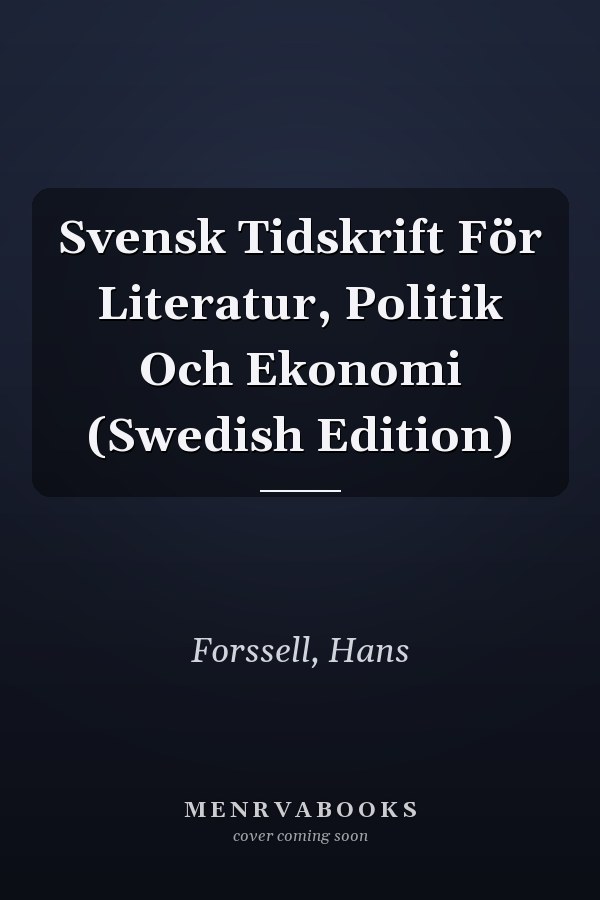 Svensk Tidskrift För Literatur, Politik Och Ekonomi (Swedish Edition)