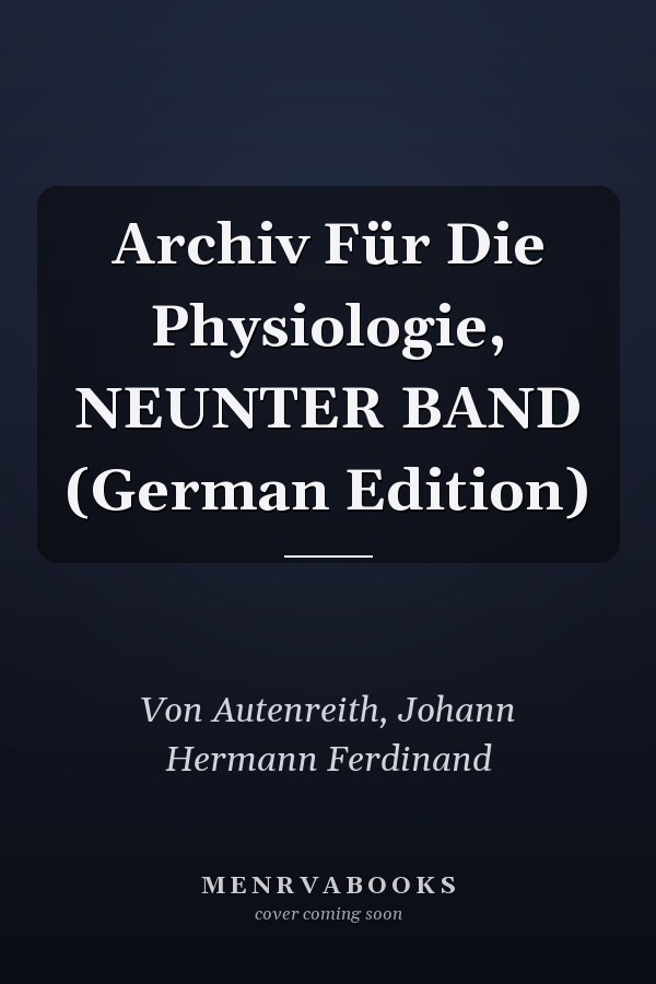 Archiv Für Die Physiologie, NEUNTER BAND (German Edition)