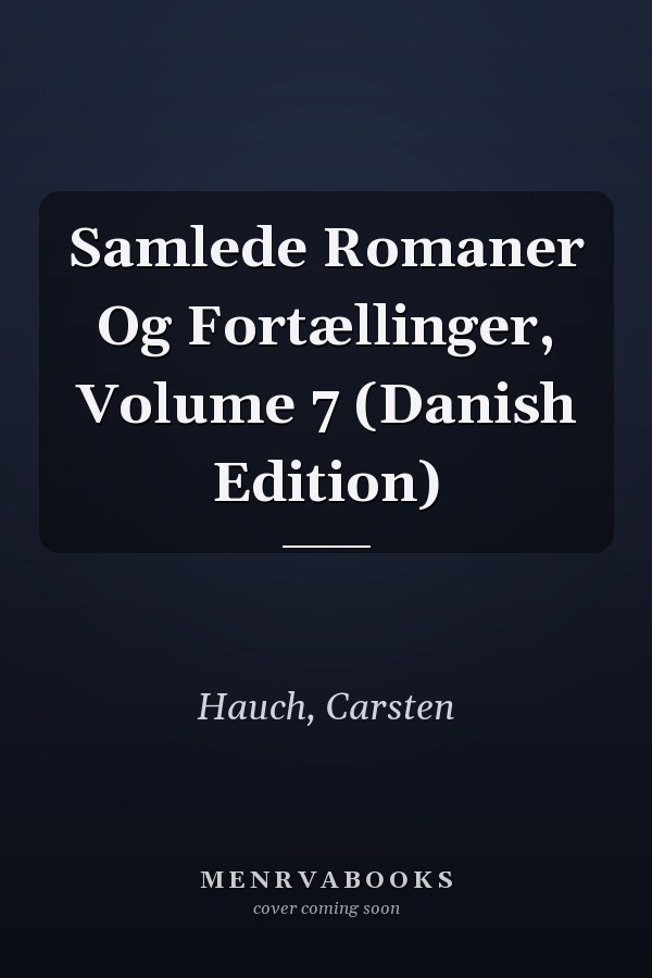 Samlede Romaner Og Fortællinger, Volume 7 (Danish Edition)