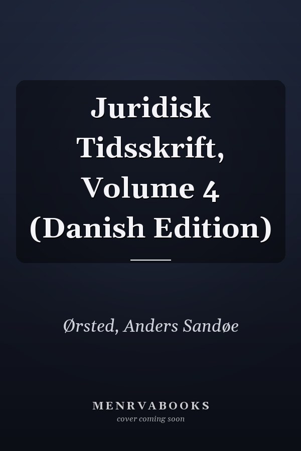 Juridisk Tidsskrift, Volume 4 (Danish Edition)