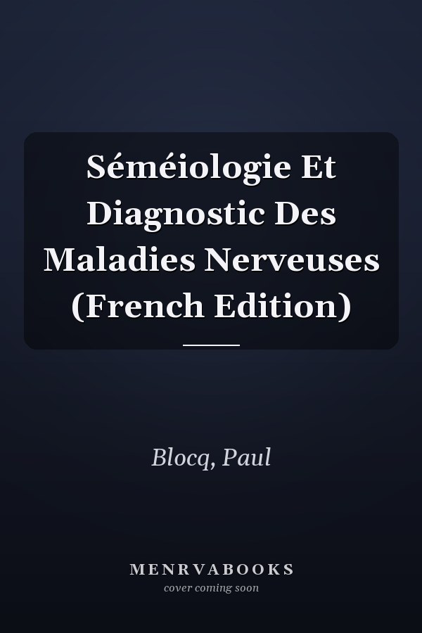 Séméiologie Et Diagnostic Des Maladies Nerveuses (French Edition)