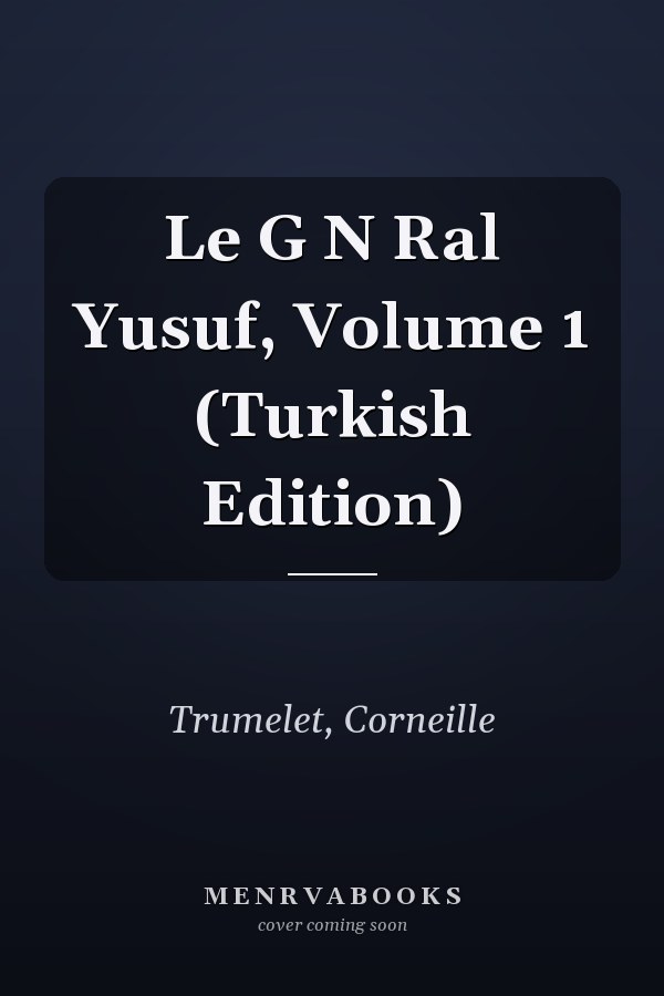 Le G N Ral Yusuf, Volume 1 (Turkish Edition)