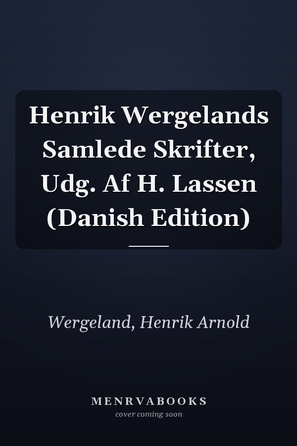 Henrik Wergelands Samlede Skrifter, Udg. Af H. Lassen (Danish Edition)