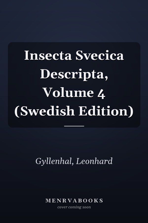 Insecta Svecica Descripta, Volume 4 (Swedish Edition)
