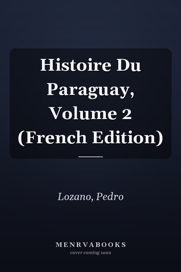 Histoire Du Paraguay, Volume 2 (French Edition)