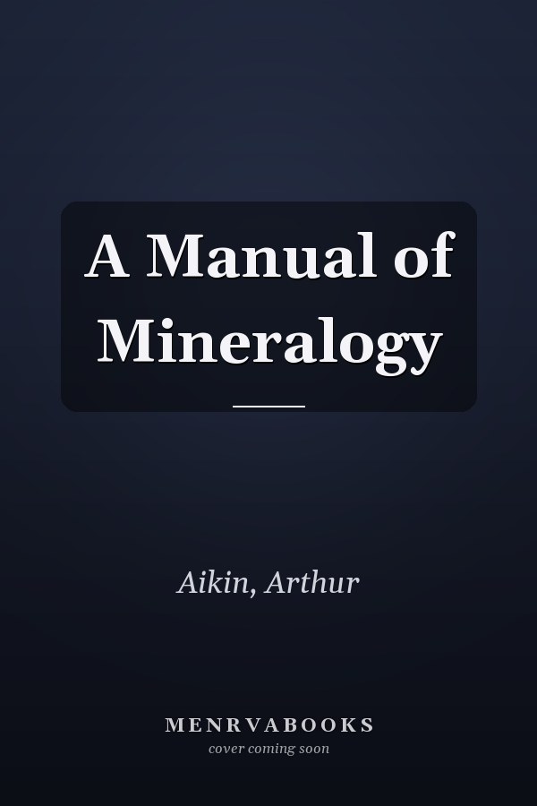 A Manual of Mineralogy