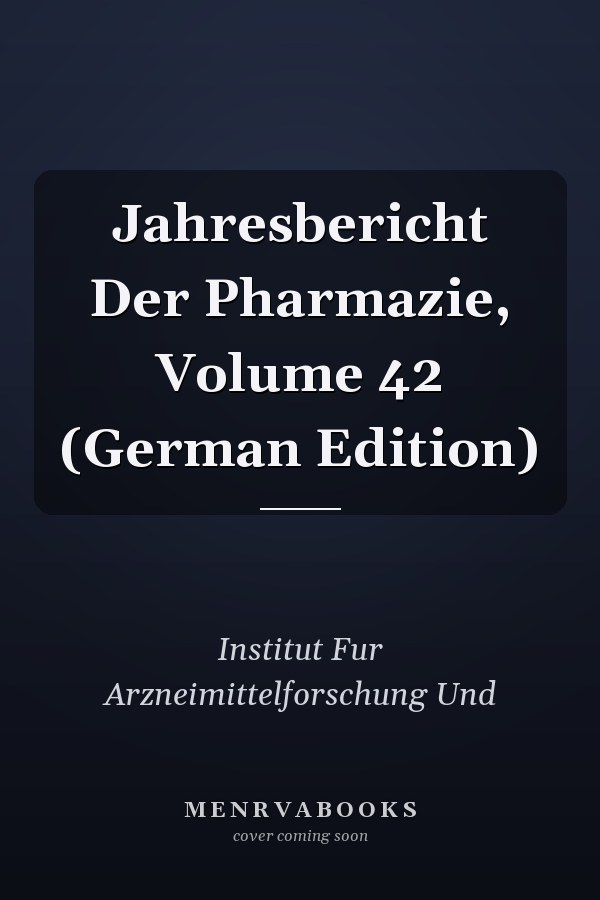 Jahresbericht Der Pharmazie, Volume 42 (German Edition)