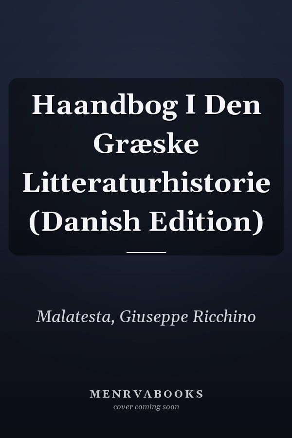 Haandbog I Den Græske Litteraturhistorie (Danish Edition)