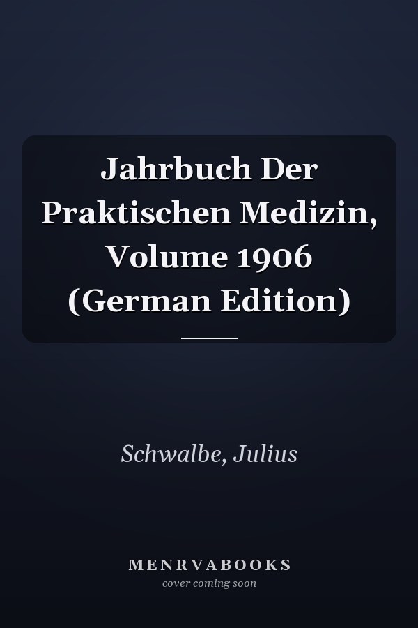Jahrbuch Der Praktischen Medizin, Volume 1906 (German Edition)